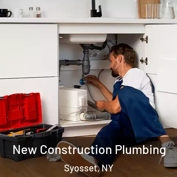  New Construction Plumbing Syosset, NY