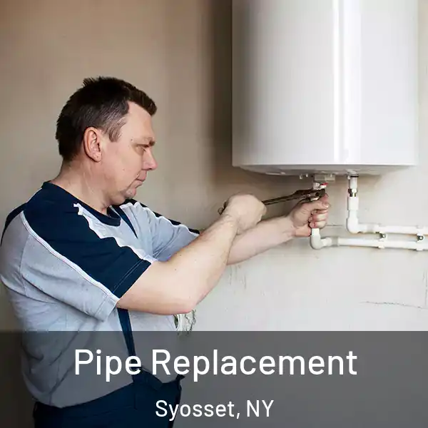  Pipe Replacement Syosset, NY