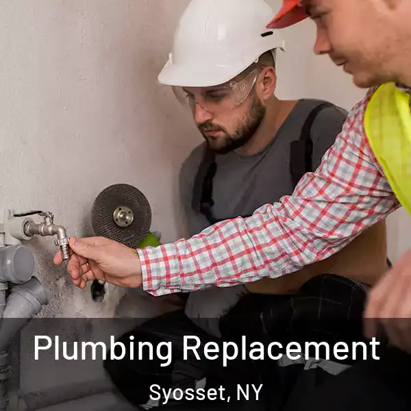  Plumbing Replacement Syosset, NY