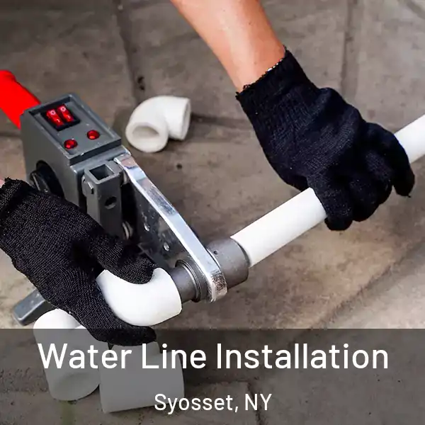  Water Line Installation Syosset, NY
